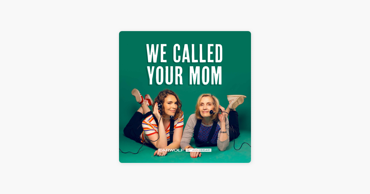 ‎we Called Your Mom On Apple Podcasts 