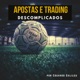 Apostas e Trading Descomplicados