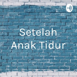 Setelah Anak Tidur - Anak Penolong