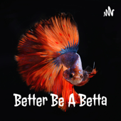 Better Be A Betta - Anna Coffey