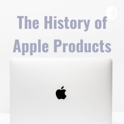 The History of Apple Products