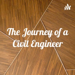 The Journey of a Civil Engineer