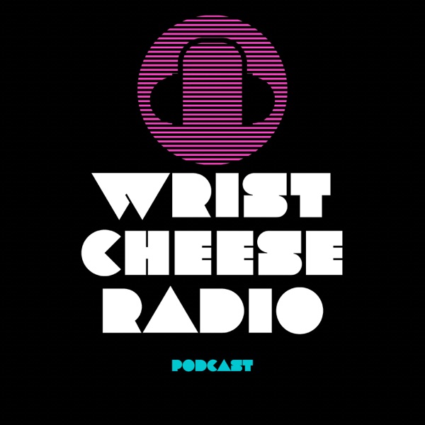 The Wrist Cheese Radio Podcast Artwork