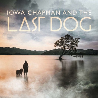 Iowa Chapman and The Last Dog:Gen-Z Media | Wondery