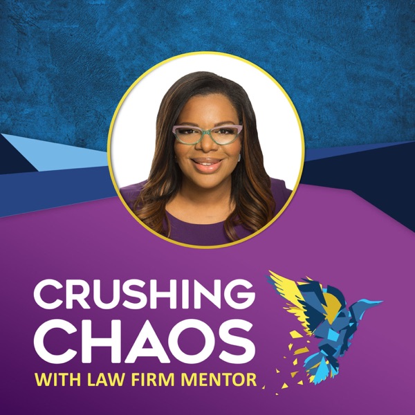Artwork for Crushing Chaos with Law Firm Mentor podcast