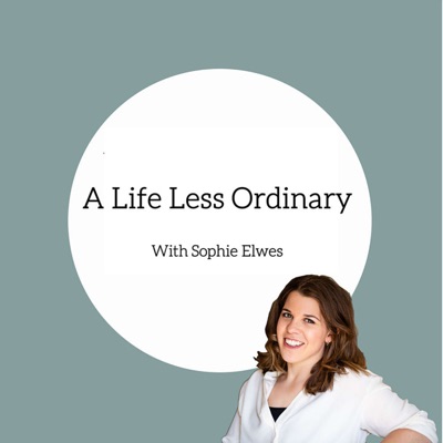 A Life Less Ordinary with Sophie Elwes