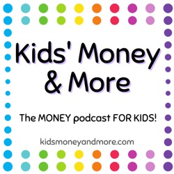 What's this podcast all about? Introducing Kids' Money & more...