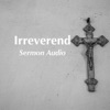 Irreverend: Sermon Audio