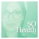 SoHealth Podcast