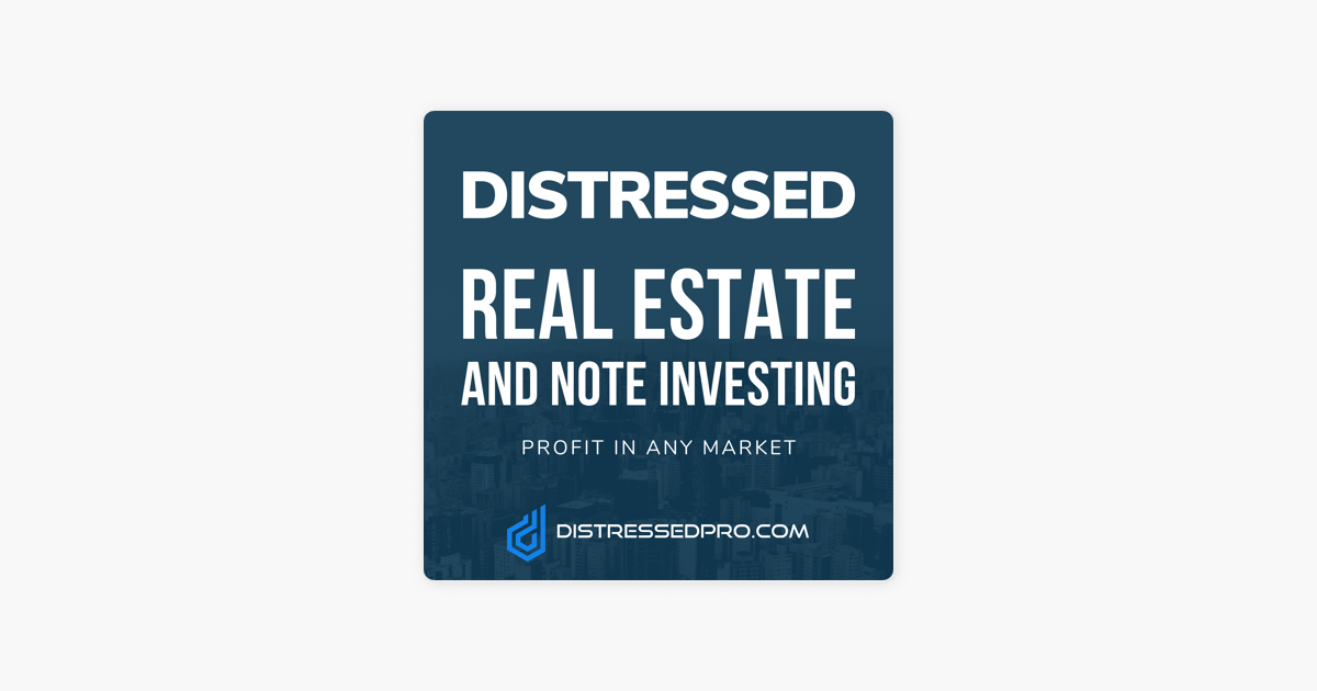 Distressed Real Estate and Note Investing on Apple Podcasts