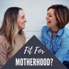 Fit For Motherhood