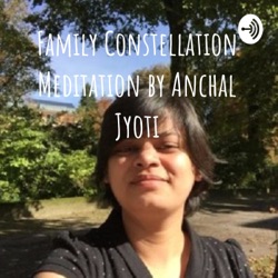 Family Constellation Meditation by Anchal Jyoti