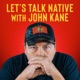 Let's Talk Native with John Kane