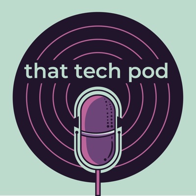 That Tech Pod That Tech Pod