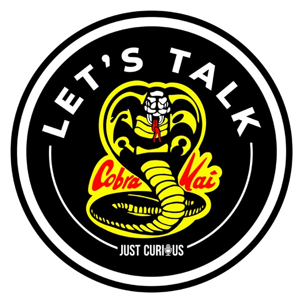 Let's Talk - Cobra Kai