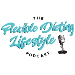 The Flexible Dieting Lifestyle Podcast