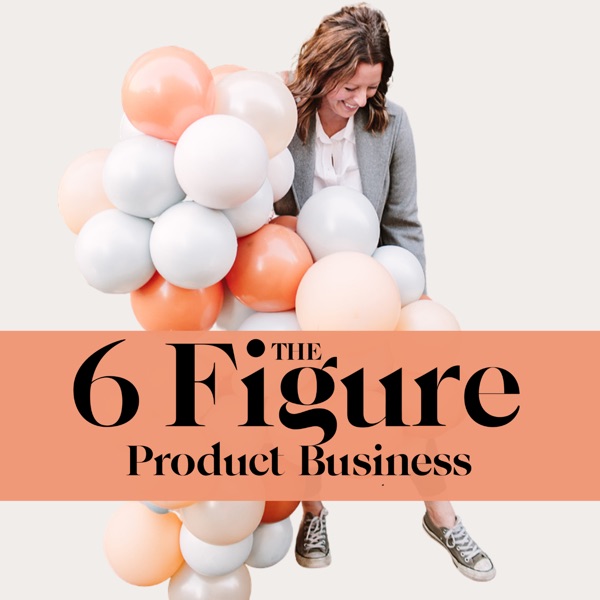The 6 Figure Product Business Podcast Artwork