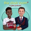 The Choir Room: A Glee Podcast