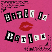 Bitch Is Better podcast