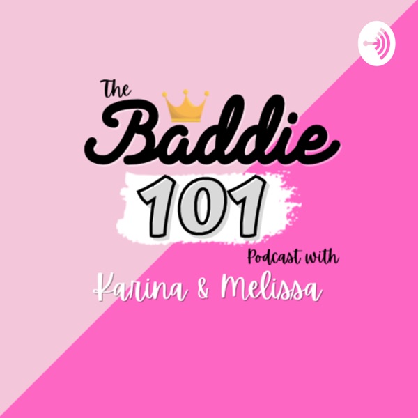 The Baddie 101 Podcast