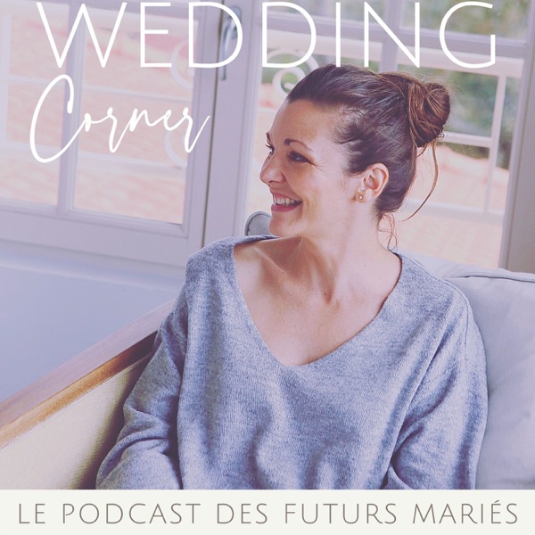 Wedding Corner le Podcast Mariage