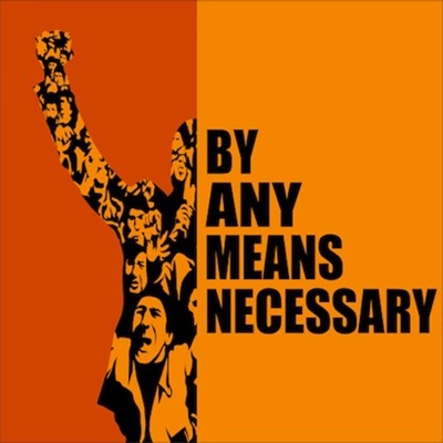 By Any Means Necessary By Any Means Necessary