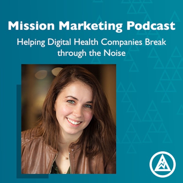 Mission Marketing | Healthcare Marketing Podcast