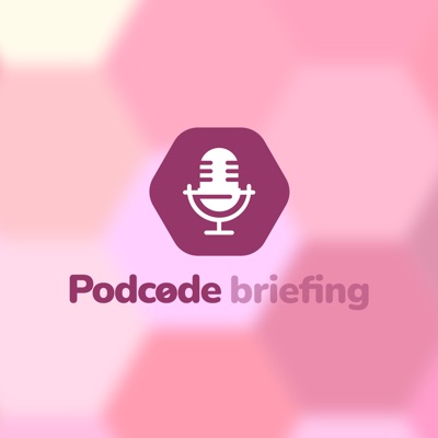 Podcode Briefing Podcode Briefing