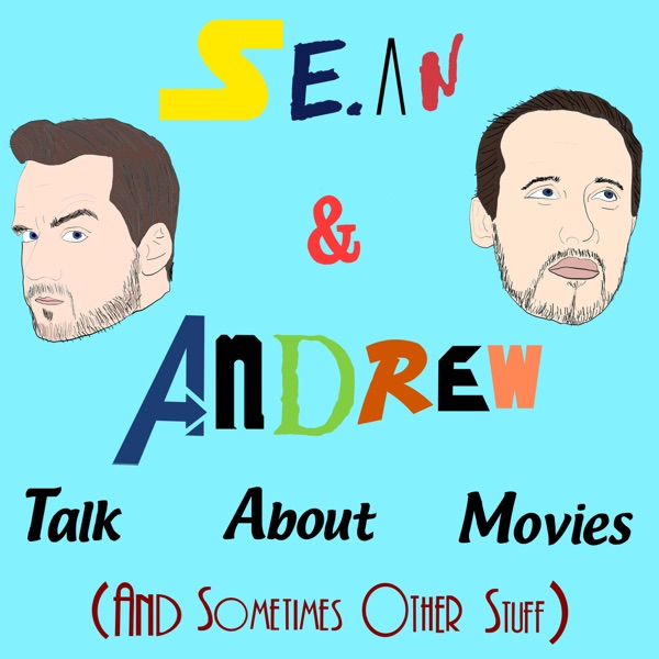 Sean & Andrew Talk About Movies (And Sometimes Other Stuff) Artwork