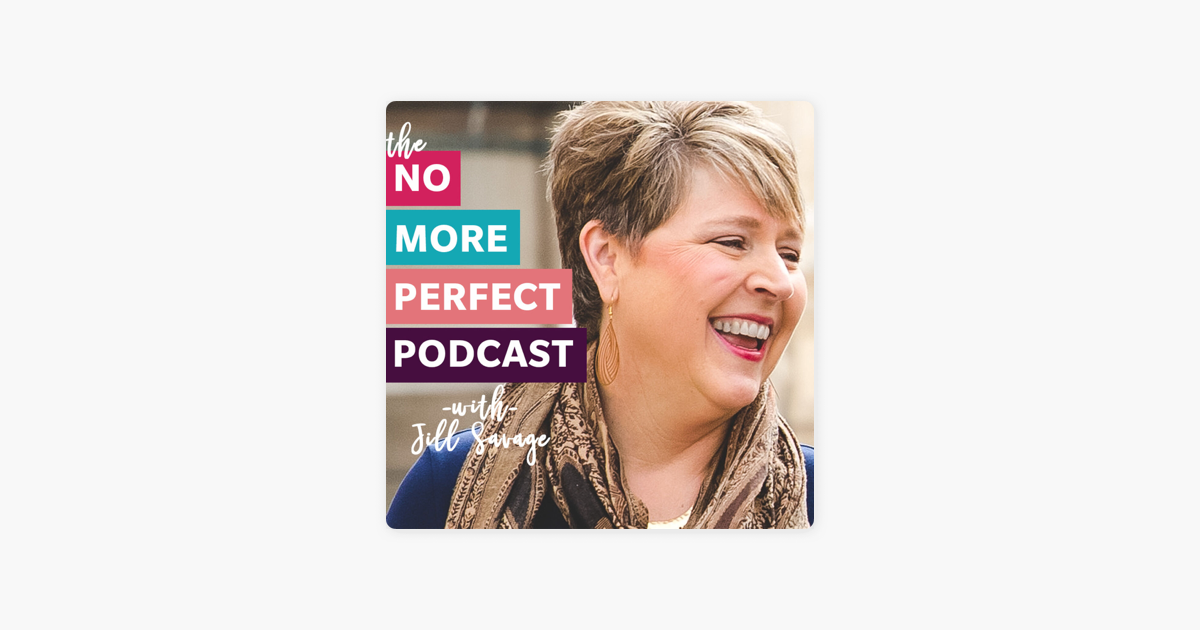 ‎No More Perfect Podcast with Jill Savage on Apple Podcasts