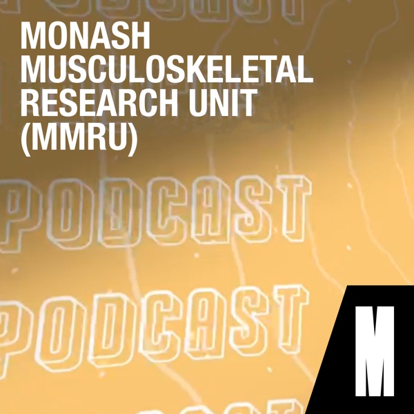 Monash Musculoskeletal Research Unit podcast Artwork