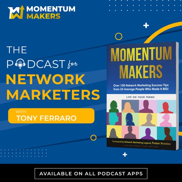 Momentum Makers, The Podcast For Network Marketers
