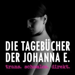 Trans*, Schamlos, Direkt - Die Tagebücher der Johanna E.