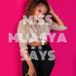 MISS MUASYA SAYS