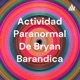 Actividad paranormal de Bryan Barandica rincón