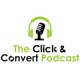 The Click & Convert Podcast