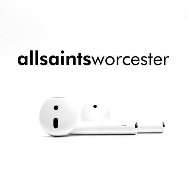 All Saints Worcester Podcast Artwork
