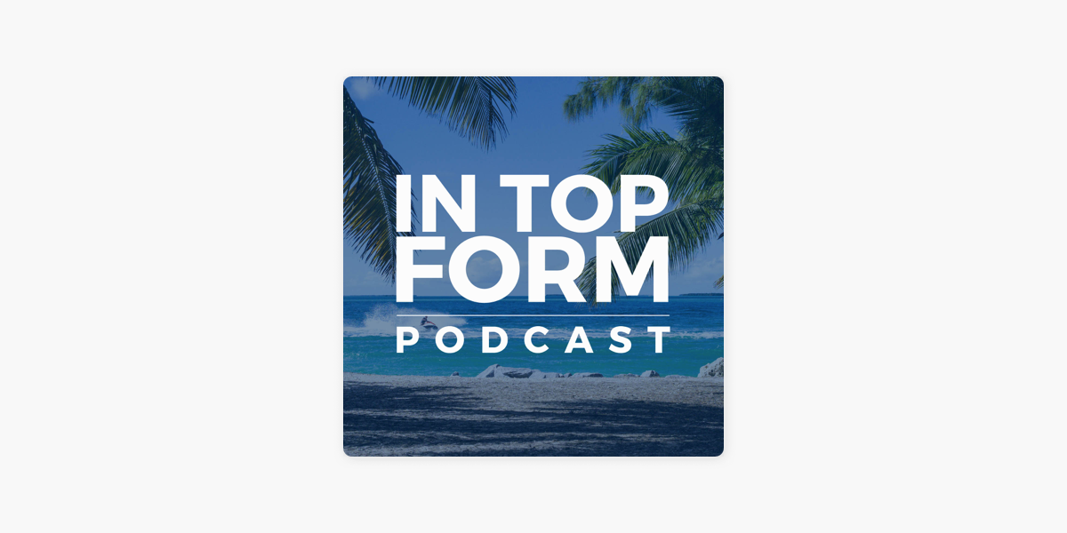 Top Form Podcast on Apple Podcasts