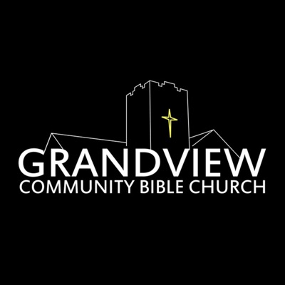 Grandview Community Bible Church's Podcast Grandview Community Bible Church's Podcast