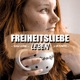 Freiheitsliebe leben