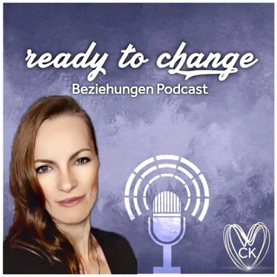 ready to change - der BEZIEHUNGEN PODCAST ready to change - der BEZIEHUNGEN PODCAST