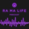 RA MA Life Podcast