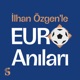 İlhan Özgen’le EURO Anıları #10 | 1988: Batı Almanya-Hollanda (Konuk: Caner Eler)