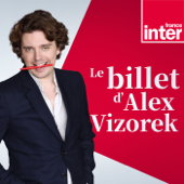 Le Billet d'Alex Vizorek - France Inter