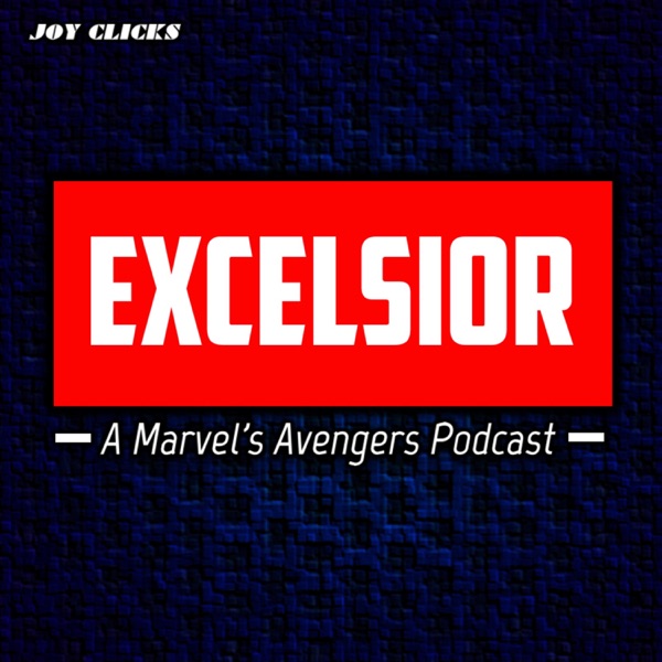Excelsior: A Marvel's Avengers Podcast Artwork