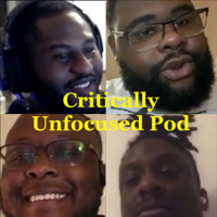 Critically Unfocused Podcast podcast