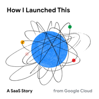 How I Launched This: A SaaS Story podcast
