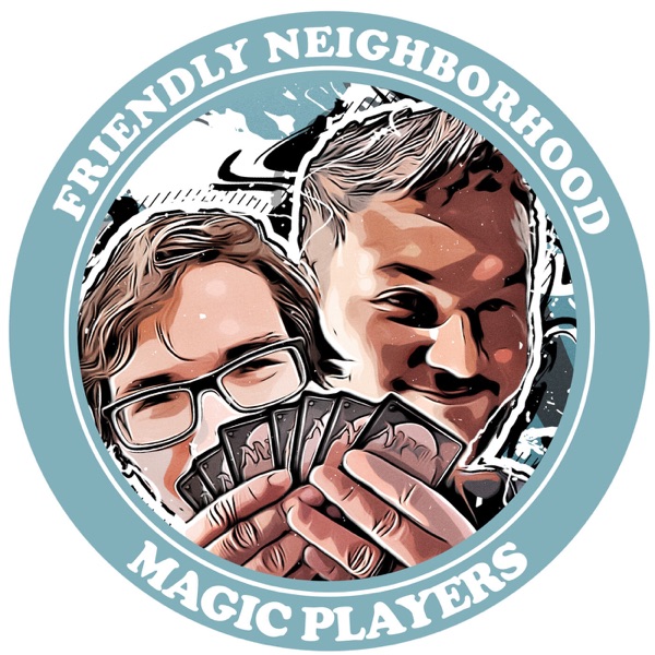 Friendly Neighborhood Magic Players - A Magic: the Gathering Podcast Artwork