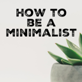 How to be a Minimalist - Katie Coughran