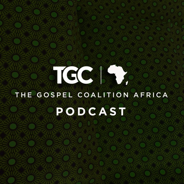 The Gospel Coalition Africa Podcast